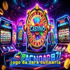 jogo da sara culinaria